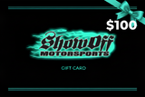 Show Off Motorsports $100 Gift Card