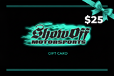 Show Off Motorsports $25 Gift Card