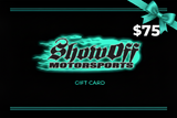 Show Off Motorsports $75 Gift Card