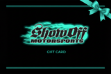 Show Off Motorsports Gift Card with Bow