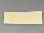 2" x 6 " SHOW OFF STICKER