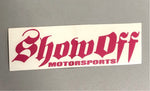 2" x 6 " SHOW OFF STICKER
