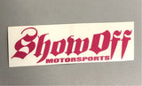 2" x 6 " SHOW OFF STICKER
